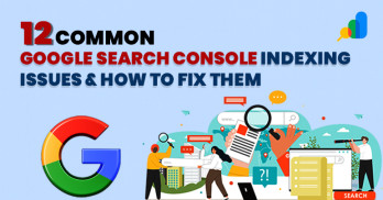12 Common Google Search Console Indexing Issues & How to Fix Them
