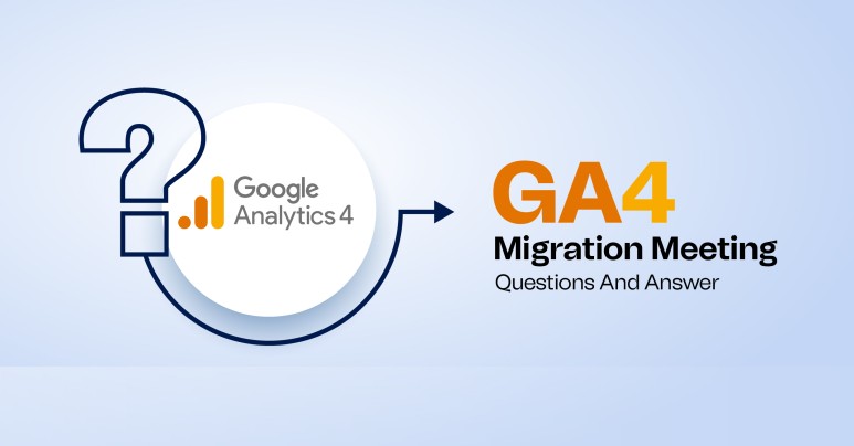 GA4 Migration Meeting Questions And Answer