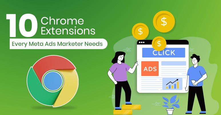 Top 10 Chrome Extensions Every Meta Ads Marketer Needs