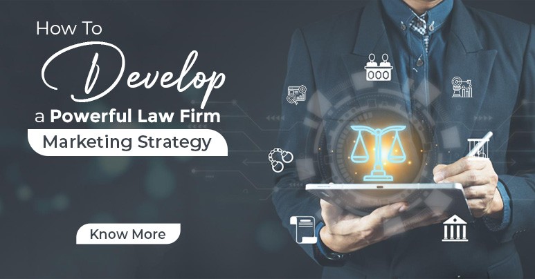 How to Develop a Powerful Law Firm Marketing Strategy